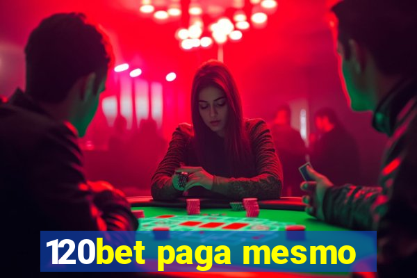 120bet paga mesmo